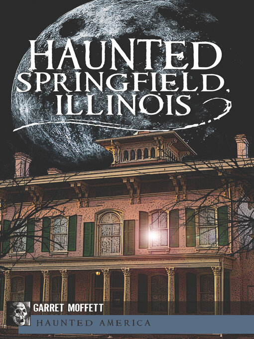 Title details for Haunted Springield, Illinois by Garret Moffett - Available